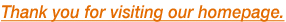 Thank you for visiting our homepage.